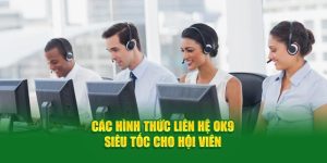 Các hình thức liên hệ OK9 siêu tốc cho hội viên