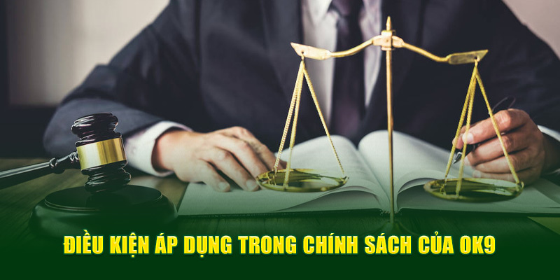 Điều kiện áp dụng trong chính sách của Ok9