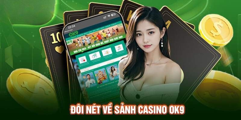 Khám phá đôi nét về sảnh sảnh OK9 casino 