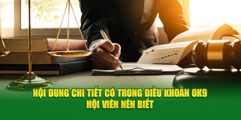 Nội dung chi tiết có trong điều khoản OK9 hội viên nên biết