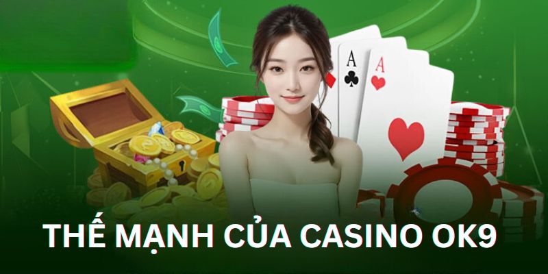 Vô vàn trò chơi cá cược là ưu điểm của casino OK9