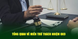 Tổng quan về miễn trừ trách nhiệm Ok9